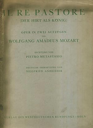 IL RE Pastore. Der Hirt als König. Dichtung von Pietro Metastasio. Oper in zwei Aufzügen. Klavier...