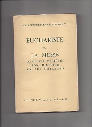 Imagen del vendedor de EUCHARISTE OU LA MESSE DANS SES VARIETES SON HISTOIRE ET SES ORIGINES a la venta por AU POINT DU JOUR