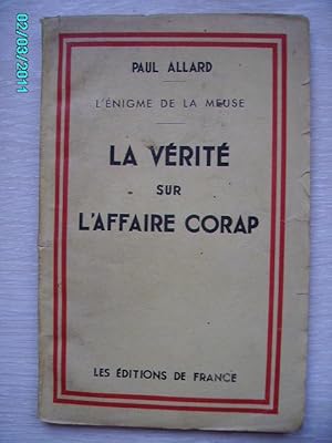 Image du vendeur pour L'ENIGME DE LA MEUSE:LA VERITE SUR L'AFFAIRE CORAP mis en vente par Bibliofolie