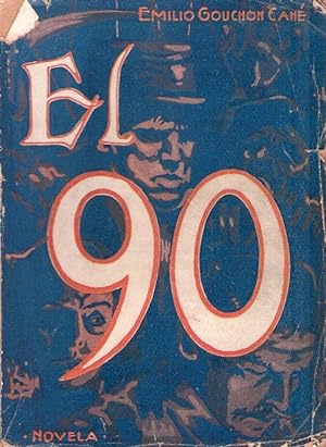 Imagen del vendedor de EL 90. Novela histrica. Nueva edicin, totalmente reformada por el autor a la venta por Buenos Aires Libros