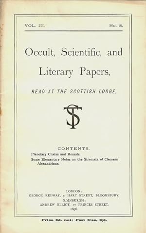 Occult, Scientific, and Literary Papers, Read at the Scottish Lodge. Vol. III. No. 8. Contains tw...