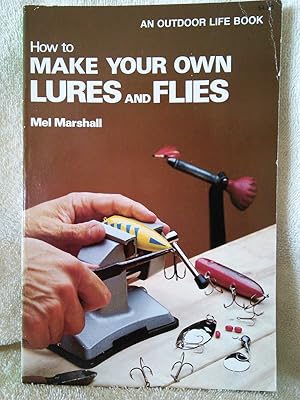 How to Make Your Own Lures and Flies