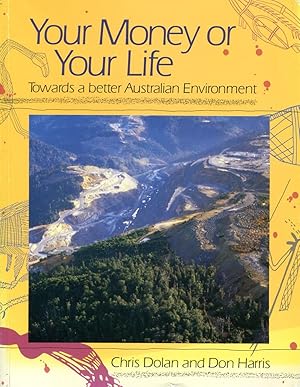 Bild des Verkufers fr Your Money or Your Life : Towards a Better Australian Environment. zum Verkauf von Lost and Found Books