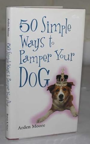 50 Simple Ways To Pamper Your Dog