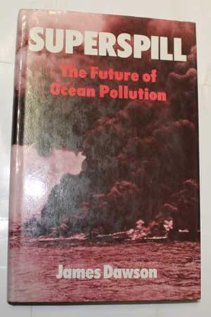 Superspill The Future Of Ocean Pollution