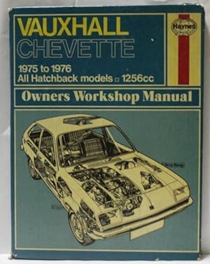 Vauxhall Chevette 1975 to 1976 All Hatchback Models 1256cc Owners Workshop Manual