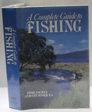 A Complete Guide To Fishing