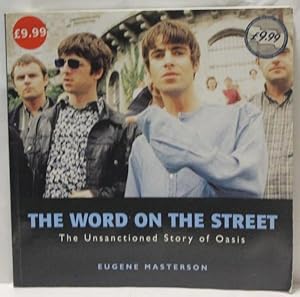 Seller image for The Word On The Street The Unsanctioned Story Of Oasis for sale by H4o Books