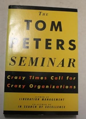 Image du vendeur pour The Tom Peters Seminar: Crazy Times Call For Crazy Organizations mis en vente par H4o Books