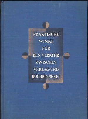 Praktische Winke für den Verkehr zwischen Verlag und Buchbinderei