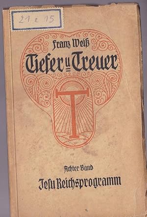 Seller image for Tiefer und Treuer 8. Band, Jesu Reichsprogramm for sale by Versandantiquariat Karin Dykes