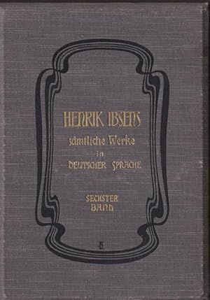 Bild des Verkufers fr Henrik Ibsens smtliche Werke in deutscher Sprache. Sechster Band, zum Verkauf von Versandantiquariat Karin Dykes