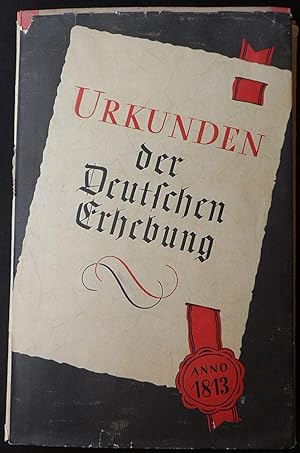 Urkunden der Deutschen Erhebung Anno 1813, Originalwiedergabe in Faksimiledrucken der wichtigsten...