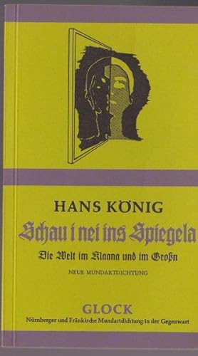 Bild des Verkufers fr Schau i nei ins Spiegela. Die Welt im Klaana und im Gron. Neue Mundartdichtung zum Verkauf von Versandantiquariat Karin Dykes