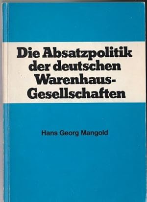 Die Absatzpolitik der deutschen Warenhaus-Gesellschaften, Inaugural-Dissertation zur Erlangung de...