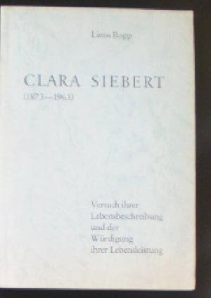 Clara Siebert (1873 - 1963), Versuch ihrer Lebensbeschreibung und der Würdigung ihrer Lebensleistung