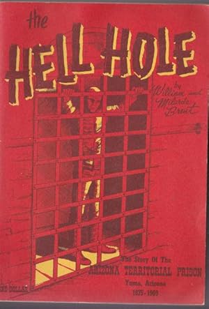 The Hell Hole, The Story of the Arizona Territorial Prison, Yuma Arizona, 1875-1909