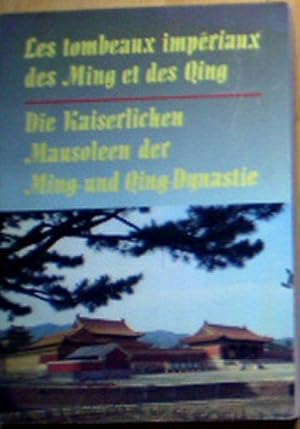 Image du vendeur pour Les tombeaux imperiaux des Ming et des Qing / Die Kaiserlichen Mausoleen der Ming- und Qing-Dynastie mis en vente par Versandantiquariat Karin Dykes