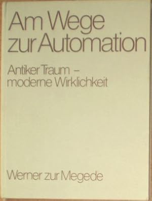 Am Wege zur Automation, Antiker Traum - moderne Wirklichkeit