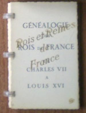 Rois et Reines de France, Genealogie des Rois de France de Charles VII et Louis XVi