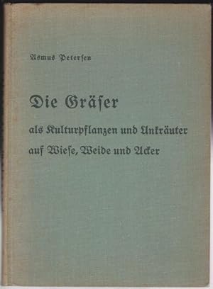 Bild des Verkufers fr Die Grser als Kulturpflanzen und Unkruter auf Wiese, Weide und Acker zum Verkauf von Versandantiquariat Karin Dykes