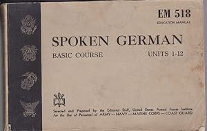 Seller image for EM 518 Educational Manual, Spoken German, Basic Course, Units 1 - 12 for sale by Versandantiquariat Karin Dykes
