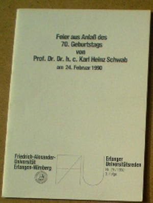 Feier aus Anlaß des 70. Geburtstags von Prof Dr Dr hc Karl Heinz Schwab am 24. Februar 1990