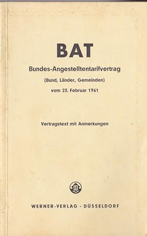 Imagen del vendedor de BAT, Bundes-Angestetelltentarifvertrag (Bund, Lnder, Gemeinden) vom 23. Februar 1961, Vertragstext mit Anmerkungen a la venta por Versandantiquariat Karin Dykes