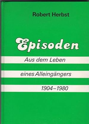 Bild des Verkufers fr Episoden aus dem Leben eines Alleingngers 1904-1980 zum Verkauf von Versandantiquariat Karin Dykes