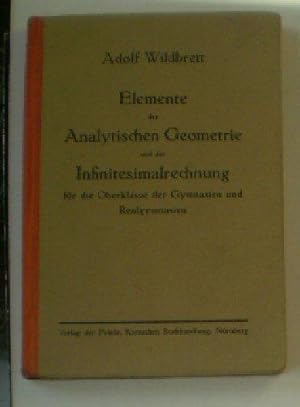 Imagen del vendedor de Elemente der Analytischen Geometrie und der Infinitesimalrechnung fr die Oberklasse der Gymnasien und Realgymhasien a la venta por Versandantiquariat Karin Dykes