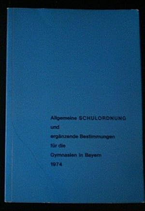Allgemeine Schulordnung und ergänzende Bestimmungen für die Gymnasien in Bayern, 1974