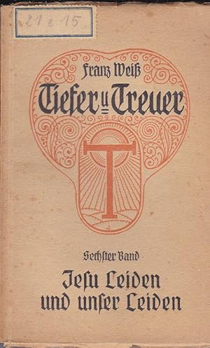 Seller image for Tiefer und Treuer 6. Band, Jesu Leiden und unser Leiden for sale by Versandantiquariat Karin Dykes