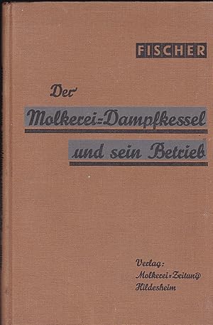 Der Molkerei-Dampfkessel und sein Betrieb