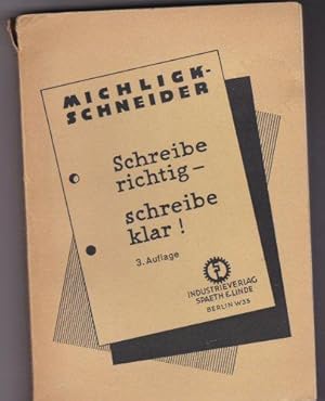 Schreibe richtig - schreibe klar. Takt-, Stil- u. Formregeln für Briefe aller Art, mit über 100 B...