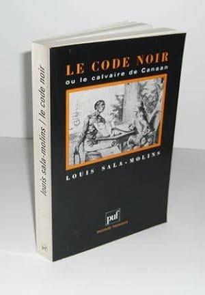 Seller image for Le Code Noir ou le calvaire de Canaan, Paris, PUF, 1987. for sale by Mesnard - Comptoir du Livre Ancien