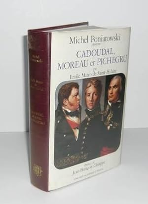 Cadoudal, Moreau et Pichegru, préface de Jean François Chiappe, Paris, Librairie Académique Perri...