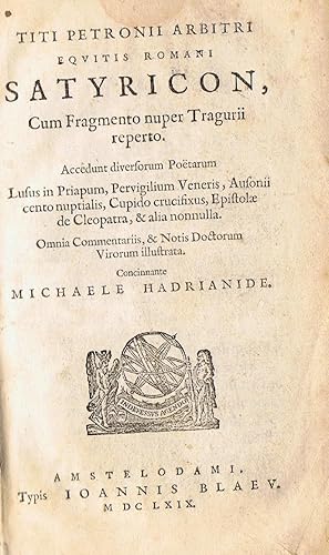 Imagen del vendedor de SATYRICON, CUM FRAGMENTO NUPER TRAGURII REPERTO. Accedunt diversorum potarum. Lusus in Priapum, Pervigilium Veneris, Ausortil cento nuptialis, Cupido crucifixus, Epistola de Cleopatra, & alia nonnulla. a la venta por Librera Torren de Rueda