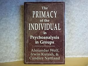 Seller image for The Primacy of the Individual in Psychoanalysis in Groups for sale by Carmarthenshire Rare Books