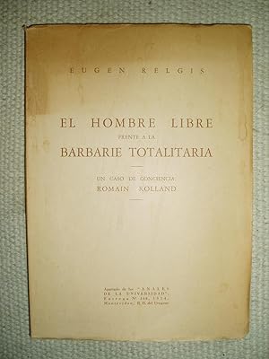 El hombre libre frente a la barbarie totalitaria : un caso de conciencia : Romain Rolland