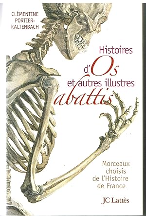 Histoires d'os et autres illustres abattis. Morceaux choisis de l'Histoire de France