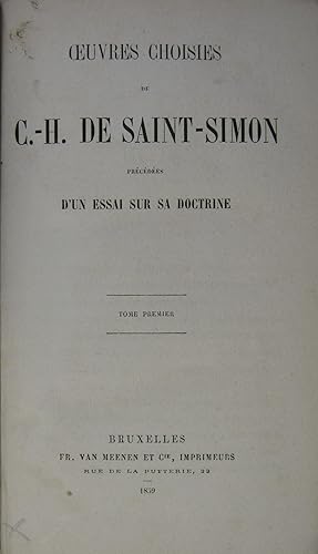 Oeuvres Choisies de C.-H. de Saint-Simon. Précédées d un Essai sur sa doctrine. 3 Volumes [Ausgew...