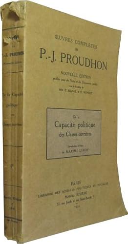 Imagen del vendedor de Oeuvres compltes de P.-J. Proudhon. Nouvelle dition avec des notes et des documents indits sous la direction de MM. C. Bougle & H. Moysset. De la capacit politique des classes ouvrires. Introduction et notes de Maxime Leroy. a la venta por Rotes Antiquariat