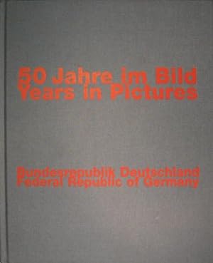 Seller image for 50 Jahre im Bild. Bundesrepublik Deutschland. 50 Years in Pictures. FederalRepublic of Germany. for sale by Rotes Antiquariat