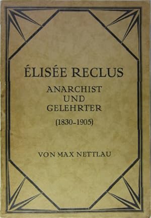 Élisée Reclus. Anarchist und Gelehrter (1830-1905).