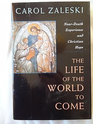 Seller image for THE LIFE OF THE WORLD TO COME Near-Death Experience and Christian Hope. The Albert Cardinal Meyer Lectures for sale by Douglas Books