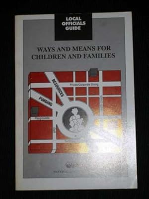 Seller image for Ways & Means for Children & Families (Local Officials Guide) for sale by Lotzabooks