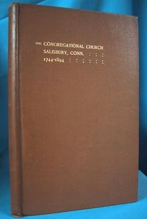 ONE HUNDRED & FIFTIETH ANNIVERSARY OF THE CONREGATIONAL CHURCH IN SALISBURY, CONN. (1744-1894) Fr...