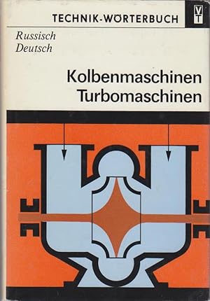 Kolbenmaschinen, Turbomaschinen : russisch - deutsch , mit etwa 27000 Wortstellen. von u. Gerhard...