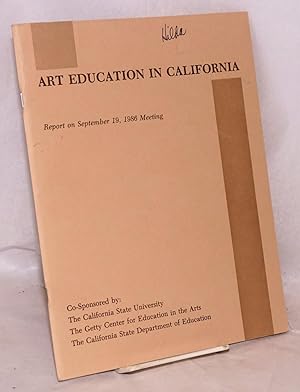 Immagine del venditore per Art Education in California: Report on September 19, 1986 meeting venduto da Bolerium Books Inc.