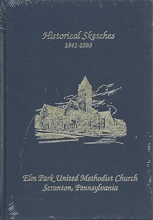 Historical Sketches 1841-1993 - Elm Park United Metodist Church Scranton, Pennsylvania